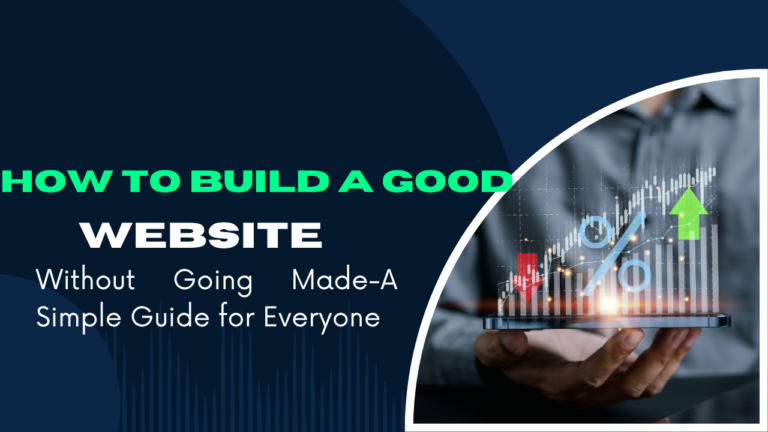 How to Build a Good Website Without Going Mad — A Simple Guide for Everyone By the Best Freelance Digital Marketer in Malappuram